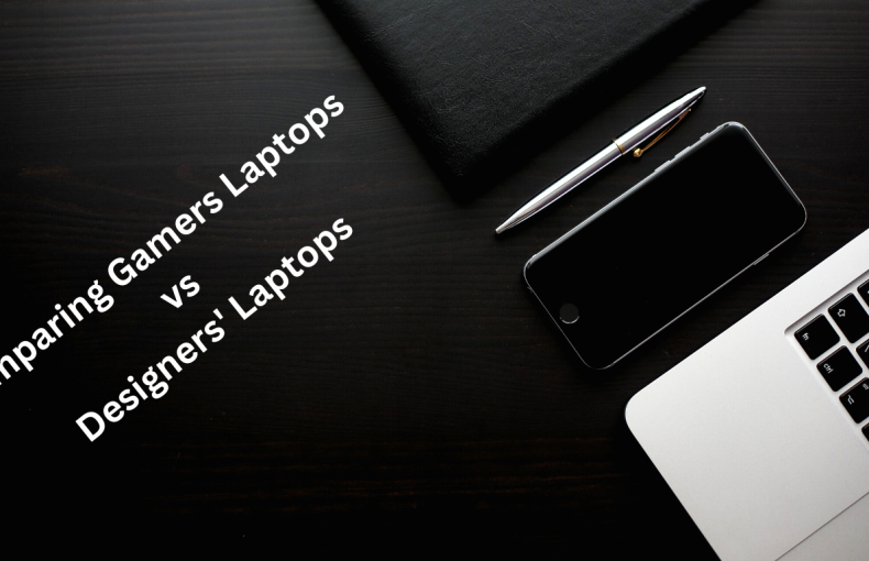 Comparing Gamers Laptops vs. Designers' Laptops